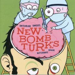 New Bomb Turks : Switchblade Tongues, Butterknife Brain